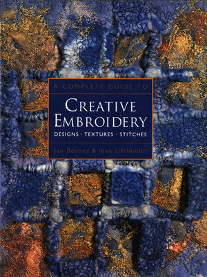 cover image of A Complete Guide to Creative Embroidery